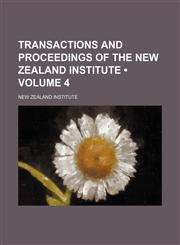 Transactions and Proceedings of the New Zealand Institute (Volume 4),115512782X,9781155127828