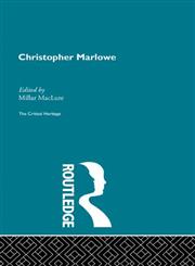 Christpoher Marlowe: The Critical Heritage (The Collected Critical Heritage : Jacobean Dramatists),0415134161,9780415134163