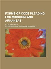 Forms of Code Pleading for Missouri and Arkansas; Fully Annotated,1234169614,9781234169619