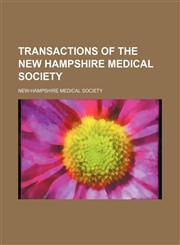 Transactions of the New Hampshire Medical Society,1458986918,9781458986917