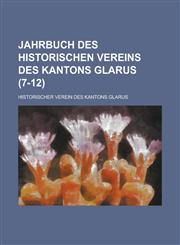 Jahrbuch Des Historischen Vereins Des Kantons Glarus (7-12 ),1234549662,9781234549664