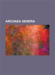 Archaea Genera Acidianus, Acidilobus, Acidococcus, Aciduliprofundum, Aeropyrum, Archaeoglobus, Bacilloviridae, Caldisphaera, Caldivir,1155514351,9781155514352