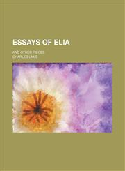 Essays of Elia; And Other Pieces,1459047249,9781459047242