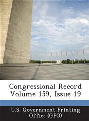 Congressional Record Volume 159, Issue 19,128730172X,9781287301721
