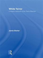 White Terror Cossack Warlords of the Trans-Siberian,0415571340,9780415571340