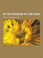 In the Kingdom of the Shah,1230464964,9781230464961