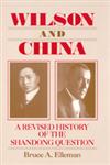 Wilson and China A Revised History of the Shandong Question,0765610507,9780765610508