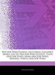 Articles On Doctor Who Planets, including Gallifrey, Skaro, List Of Doctor Who Planets, Telos (doctor Who), Mars (doctor Who), Mondas, Vortis (doctor Who),1243996315,9781243996312