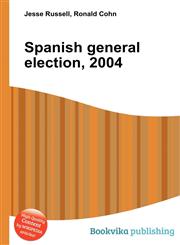 Spanish General Election, 2004,551110373X,9785511103730
