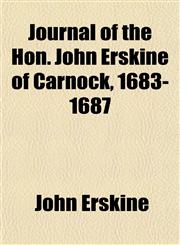 Journal of the Hon. John Erskine of Carnock, 1683-1687,115475345X,9781154753455
