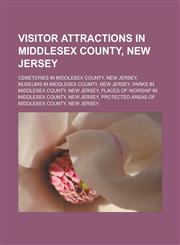Visitor attractions in Middlesex County, New Jersey Cemeteries in Middlesex County, New Jersey, Museums in Middlesex County, New Jersey,1233138286,9781233138289