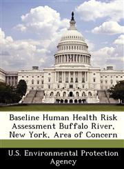 Baseline Human Health Risk Assessment Buffalo River, New York, Area of Concern,1249437644,9781249437642