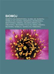 Biomoj Dezertoj kaj kserofitaroj, Global 200, Inunditaj herbejoj kaj savanoj, Mangrovaj ekoregionoj, Mediteraneaj arbaroj, maldens-arbaroj kaj arbustaroj, Mezvarmaj foliaj kaj miksaj arbaroj, Mezvarmaj herbejoj, savanoj kaj arbedaroj,123333624X,9781233336241