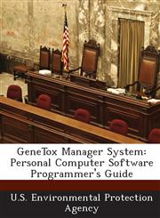 GeneTox Manager System Personal Computer Software Programmer's Guide,1288819110,9781288819119