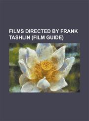 Films Directed by Frank Tashlin (Film Guide) Artists and Models, Bachelor Flat, Brother Brat, Caprice (1967 Film), Cinderfella, Hare Remover, Have Yo,1155188055,9781155188058