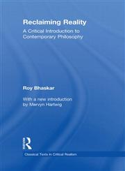 Reclaiming Reality A Critical Introduction to Contemporary Philosophy (Classical Texts in Critical Realism) 1st Edition,0415563704,9780415563703