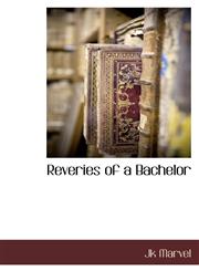 Reveries of a Bachelor,1116303108,9781116303100