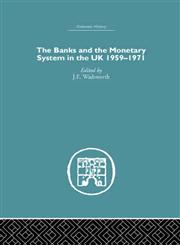 The Banks and the Monetary System in the UK, 1959-1971 Reprint Edition,0415381088,9780415381086