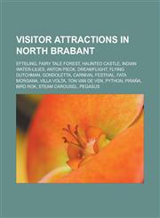 Visitor attractions in North Brabant Efteling, Fairy Tale Forest, Haunted Castle, Indian Water-lilies, Anton Pieck, Dreamflight,1233171038,9781233171033