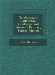 Gardening in California, Landscape and Flower - Primary Source Edition,1295890631,9781295890637