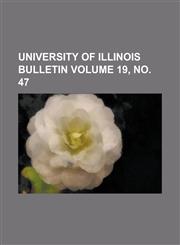 University of Illinois bulletin Volume 19, no. 47,1236913930,9781236913937