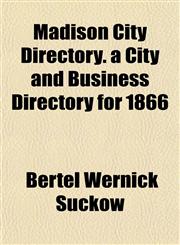 Madison City Directory. a City and Business Directory for 1866,1152503790,9781152503793