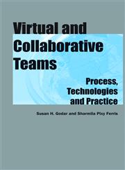 Virtual and Collaborative Teams Process, Technologies, and Practice,1591402042,9781591402046