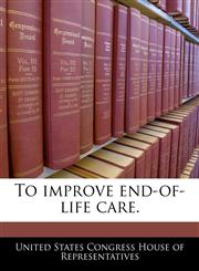 To improve end-of-life care.,1240363397,9781240363391