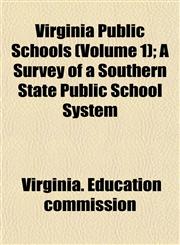 Virginia Public Schools (Volume 1); A Survey of a Southern State Public School System,1152104535,9781152104532