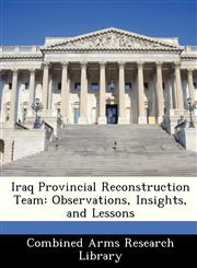 Iraq Provincial Reconstruction Team Observations, Insights, and Lessons,1288412649,9781288412648