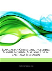 Articles On Panamanian Christians, including Manuel Noriega, Mariano Rivera, Santiago Stevenson,1242743847,9781242743849