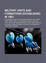 Military units and formations established in 1863 54th Massachusetts Volunteer Infantry, XXII Corps, Third Corps, Army of Northern Virginia,1155811569,9781155811567