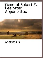 General Robert E. Lee After Appomattox,1117881687,9781117881683