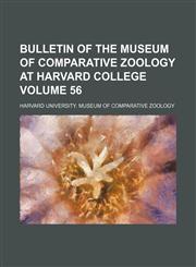 Bulletin of the Museum of Comparative Zoology at Harvard College Volume 56,1153966859,9781153966856