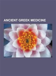 Ancient Greek Medicine Ancient Greek Anatomists, Ancient Greek Medical Works, Ancient Greek Medicine Scholars, Ancient Greek Physicians, Humo,1230559221,9781230559223