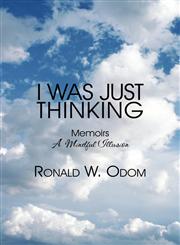 I Was Just Thinking Memoirs: A Mindful Illusion,1606105531,9781606105535