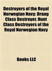 Destroyers of the Royal Norwegian Navy Draug Class Destroyer, Hunt Class Destroyers of the Royal Norwegian Navy,1158158750,9781158158751