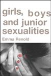 Girls, Boys, and Junior Sexualities Exploring Children's Gender and Sexual Relations in the Primary School,0415314976,9780415314978