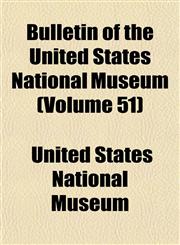 Bulletin of the United States National Museum (Volume 51),1154374688,9781154374681