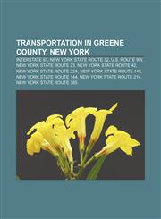 Transportation in Greene County, New York Interstate 87, New York State Route 32, U.S. Route 9W, New York State Route 23,1155405625,9781155405629