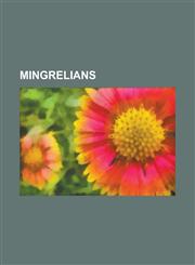 Mingrelians Akaki Eliava, Arnold Chikobava, Badri Kvaratskhelia, Elie Melia, George Eliava, Georgiy Daneliya, Giorgi Gvazava, Ilia,1230817530,9781230817538