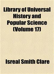 Library of Universal History and Popular Science (Volume 17),1152375830,9781152375833
