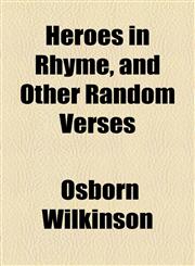 Heroes in Rhyme, and Other Random Verses,1154725715,9781154725711