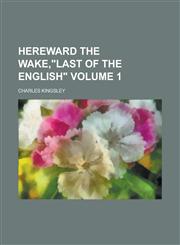 Hereward the Wake,"last of the English" Volume 1,1154178722,9781154178722