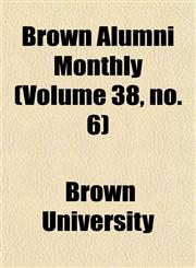 Brown Alumni Monthly (Volume 38, No. 6),1154645398,9781154645392