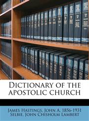 Dictionary of the apostolic church,1176036521,9781176036529
