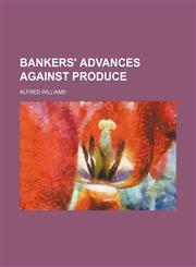 Bankers' advances against produce,1154635090,9781154635096