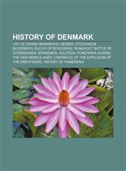 History of Denmark List of Danish monarchs, Hedeby, Stockholm Bloodbath, Duchy of Schleswig, Rungholt, Battle of Copenhagen, Norsemen,1157636845,9781157636847