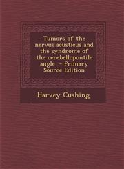 Tumors of the Nervus Acusticus and the Syndrome of the Cerebellopontile Angle - Primary Source Edition,1293742600,9781293742600