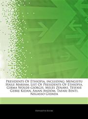 Articles On Presidents Of Ethiopia, including Mengistu Haile Mariam, List Of Presidents Of Ethiopia, Girma Wolde-giorgis, Meles Zenawi, Tesfaye Gebre Kidan, Aman Andom, Tafari Benti, Negasso Gidada,1242934774,9781242934773
